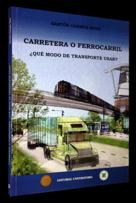 CARRETERA O FERROCARRIL ¿QUÉ MODO DE TRANSPORTE USAR? (CON CD)