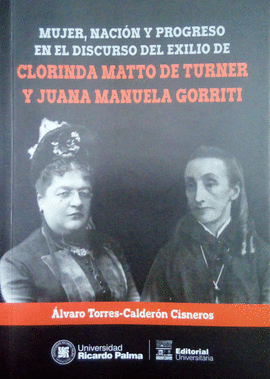 MUJER, NACIÓN Y PROGRESO EN EL DISCURSO DEL EXILIO DE CLORINDA MATTO DE TURNER Y JUANA MANUELA GORRITI