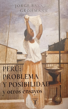 PERÚ: PROBLEMA Y POSIBILIDAD Y OTROS ENSAYOS