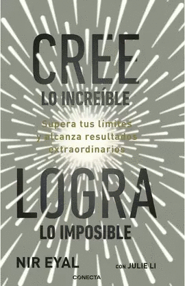 CREE LO INCREÍBLE, LOGRA LO IMPOSIBLE