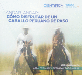 ANDAR, ANDAR: CÓMO DISFRUTAR DE UN CABALLO PERUANO DE PASO / HOW TO ENJOY A PERUVIAN PASO HORSE