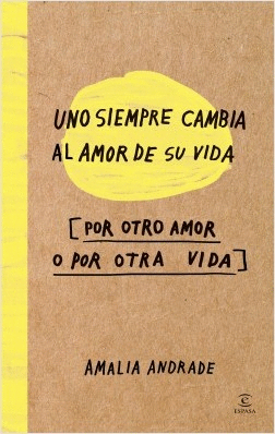 UNO SIEMPRE CAMBIA AL AMOR DE SU VIDA [POR OTRO AMOR O POR OTRA VIDA]