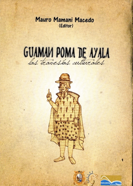 GUAMAN POMA DE AYALA. LAS TRAVESÍAS CULTURALES