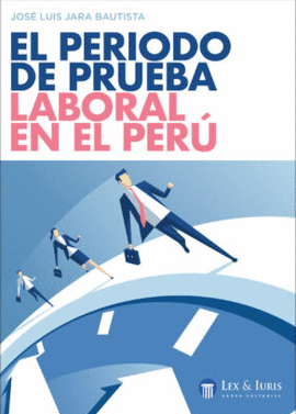 EL PERIODO DE PRUEBA LABORAL EN EL PERÚ