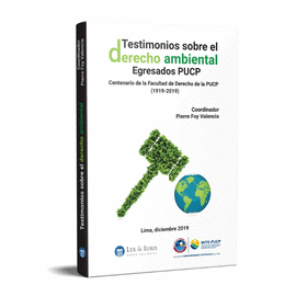 TESTIMONIOS SOBRE EL DERECHO AMBIENTAL, EGRESADOS PUCP