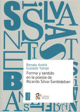 FORMA Y SENTIDO EN LA POESÍA DE RICADO SILVA-SANTIESTEBAN