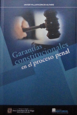 GARANTÍAS CONSTITUCIONALES EN EL PROCESO PENAL
