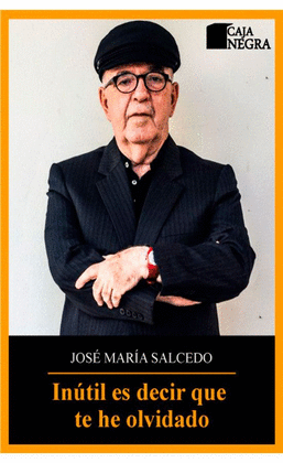 INÚTIL ES DECIR QUE TE HE OLVIDADO