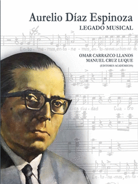 AURELIO DÍAZ ESPINOZA. LEGADO MUSICAL