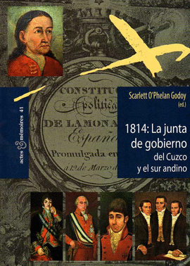 1814: LA JUNTA DE GOBIERNO DEL CUZCO Y EL SUR ANDINO