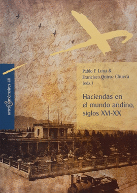 HACIENDAS EN EL MUNDO ANDINO, SIGLOS XVI-XX