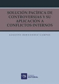SOLUCIÓN PACÍFICA DE CONTROVERSIAS Y SU APLICACIÓN A CONFLICTOS INTERNOS