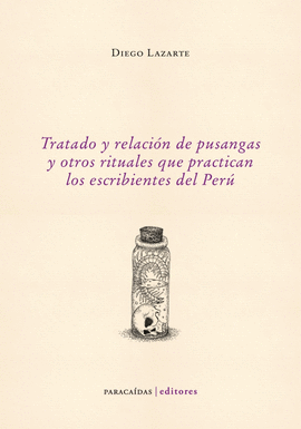 TRATADO Y RELACIÓN DE PUSANGAS Y OTROS RITUALES QUE PRACTICAN LOS ESCRIBIENTES DEL PERÚ