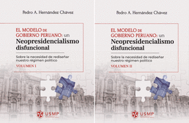 EL MODELO DE GOBIERNO PERUANO (2 TOMOS) NEOPRESIDENCIALISMO DISFUNCIONAL