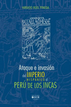 ATAQUE E INVASIÓN DEL IMPERIO HISPÁNICO AL PERÚ DE LOS INCAS