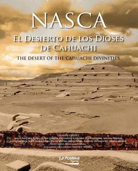 NASCA. EL DESIERTO DE LOS DIOSES DE CAHUACHI. THE DESERT OF THE CAHUACHI DIVINITIES