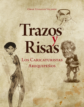 TRAZOS Y RISAS. LOS CARICATURISTAS AREQUIPEÑOS