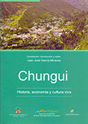 CHUNGUI: HISTORIA, ECONOMÍA Y CULTURA VIVA