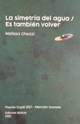 LA SIMETRÍA DEL AGUA / ES TAMBIÉN VOLVER