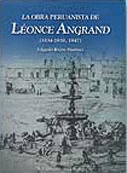 LA OBRA PERUANISTA DE LÉONCE ANGRAND (1834-1838, 1847) (RÚSTICA)