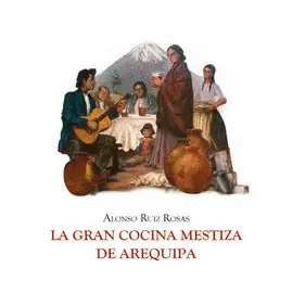 LA GRAN COCINA MESTIZA DE AREQUIPA