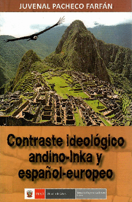 CONTRASTE IDEOLÓGICO ANDINO-INKA Y ESPAÑOL-EUROPEO