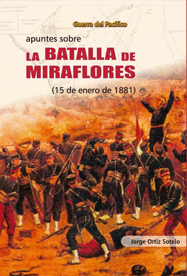 APUNTES SOBRE LA BATALLA DE MIRAFLORES (15 DE ENERO DE 1881)