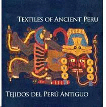 TEXTILES OF ANCIENT PERU/TEJIDOS DEL ANTIGUO PERÚ