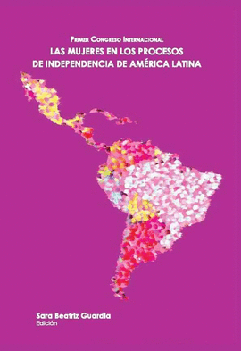 PRIMER CONGRESO INTERNACIONAL. LAS MUJERES EN LOS PROCESOS DE INDEPENDENCIA DE AMÉRICA LATINA.