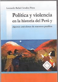 POLÍTICA Y VIOLENCIA EN LA HISTORIA DEL PERÚ Y ALGUNAS ANÉCDOTAS DE NUESTROS PUEBLOS