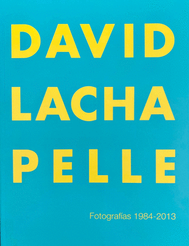 DAVID LACHAPELLE. FOTOGRAFÍAS 1984-2013
