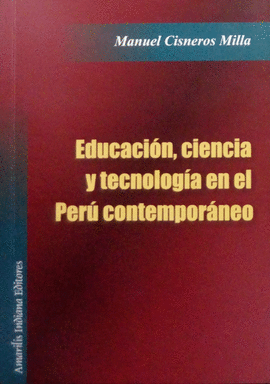 EDUCACIÓN, CIENCIA Y TECNOLOGÍA EN EL PERÚ CONTEMPORÁNEO