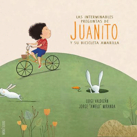 LAS INTERMINABLES PREGUNTAS DE JUANITO Y SU BICICLETA AMARILLA (CON CD)