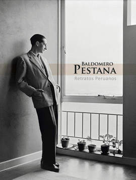 BALDOMERO PESTANA. RETRATOS PERUANOS. ARTISTAS E INTELECTUALES EN EL SIGLO XX