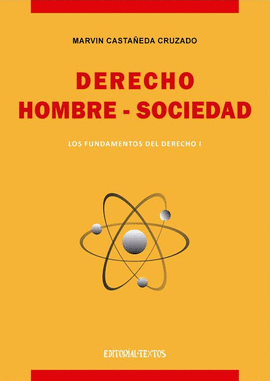 LOS FUNDAMENTOS DEL DERECHO I. DERECHO - HOMBRE - SOCIEDAD