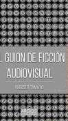 EL GUION DE FICCIÓN AUDIOVISUAL (2DA. EDICIÓN)