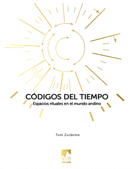 CÓDIGOS DEL TIEMPO. ESPACIOS RITUALES EN EL MUNDO ANDINO
