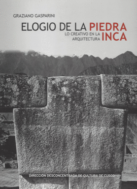 ELOGIO DE LA PIEDRA. LO CREATIVO EN LA ARQUITECTURA INCA