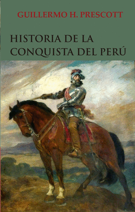 HISTORIA DE LA CONQUISTA DEL PERÚ