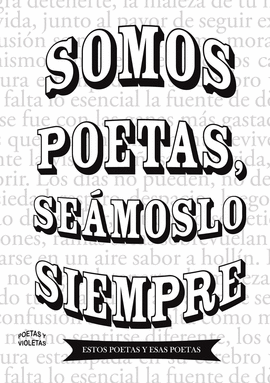SOMOS POETAS, SEÁMOSLO SIEMPRE