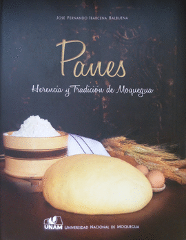 PANES. HERENCIA Y TRADICIÓN DE MOQUEGUA
