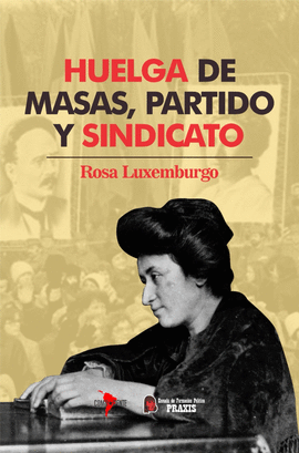 HUELGA DE MASAS, PARTIDO Y SINDICATO