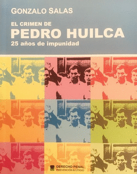 EL CRIMEN DE PEDRO HUILCA - 25 AÑOS DE IMPUNIDAD