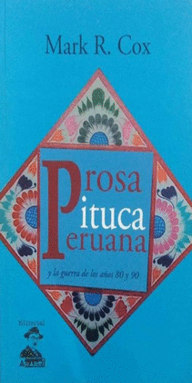 PROSA PITUCA PERUANA Y LA GUERRA DE LOS AÑOS 80 Y 90