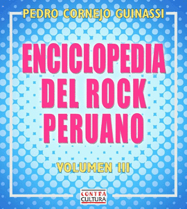 ENCICLOPEDIA DEL ROCK PERUANO. VOLUMEN III