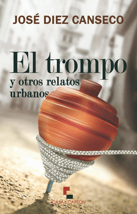 EL TROMPO Y OTROS RELATOS URBANOS