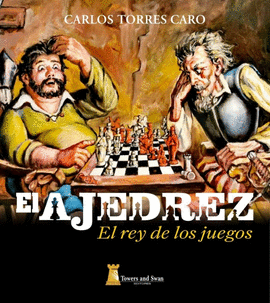 EL AJEDREZ. EL REY DE LOS JUEGOS