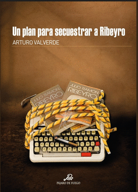 UN PLAN PARA SECUESTRAR A RIBEYRO