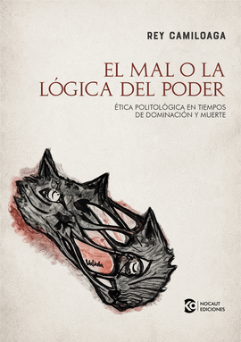 EL MAL O LA LÓGICA DEL PODER
