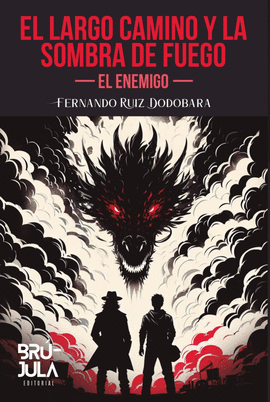 EL LARGO CAMINO Y LA SOMBRA DEL FUEGO: EL ENEMIGO